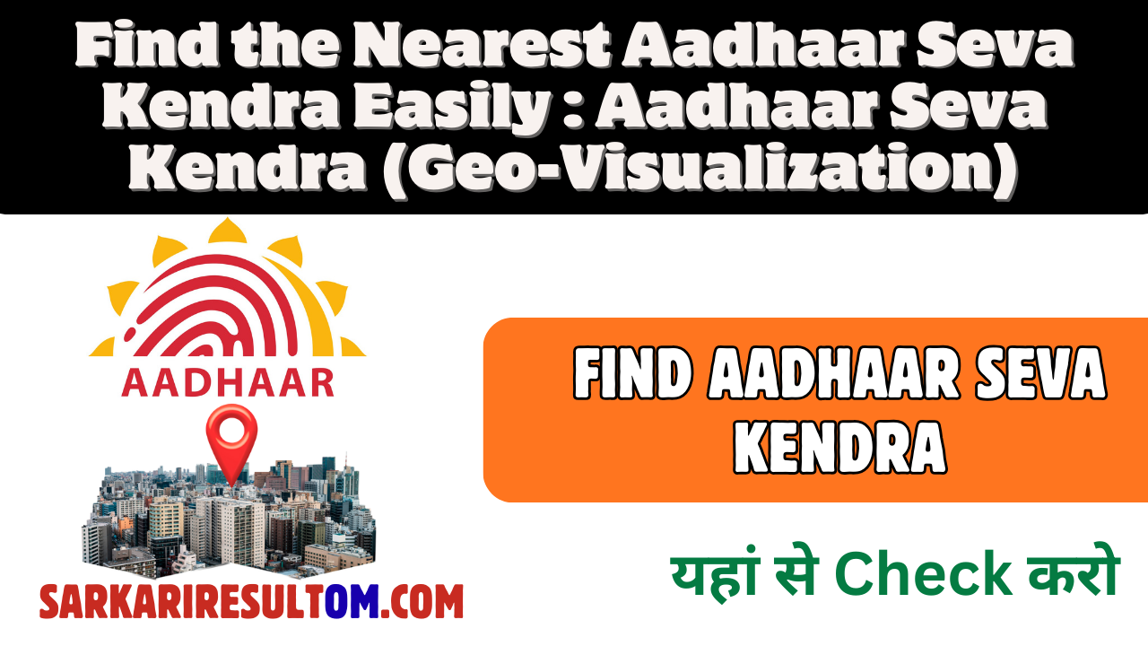 Find the Nearest Aadhaar Seva Kendra Easily : Aadhaar Seva Kendra (Geo-Visualization)