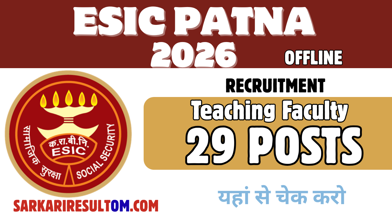ESIC Patna Teaching Faculty Recruitment 2026 out for 29 Posts Apply Offline