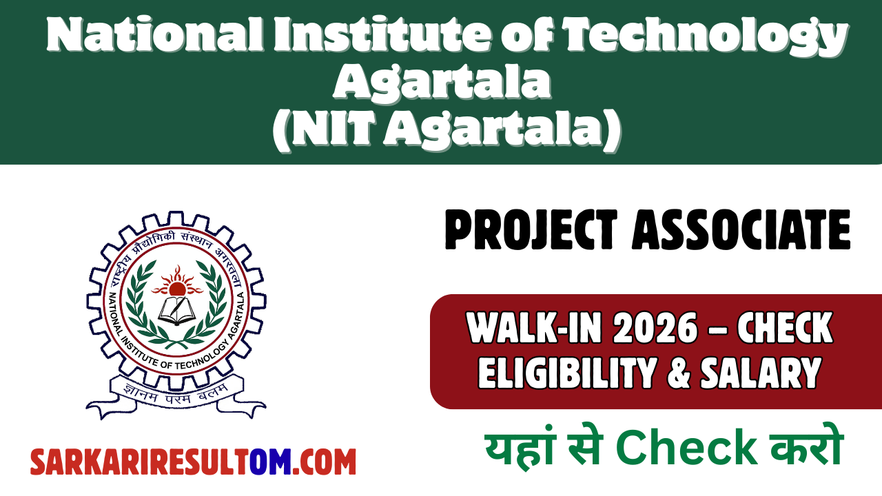 NIT Agartala Project Associate Walk-in 2026 – Check Eligibility & Salary