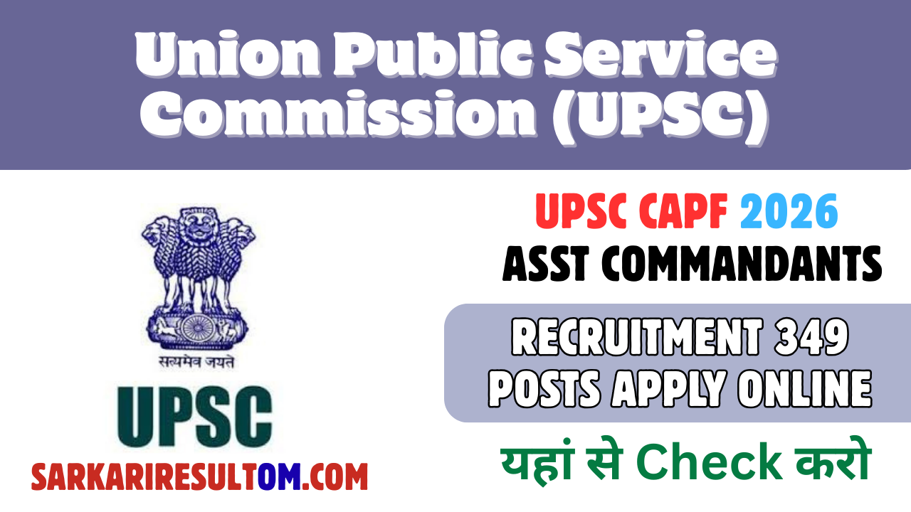 UPSC CAPF 2026 Recruitment Asst Commandants out for 349 Posts Apply Online